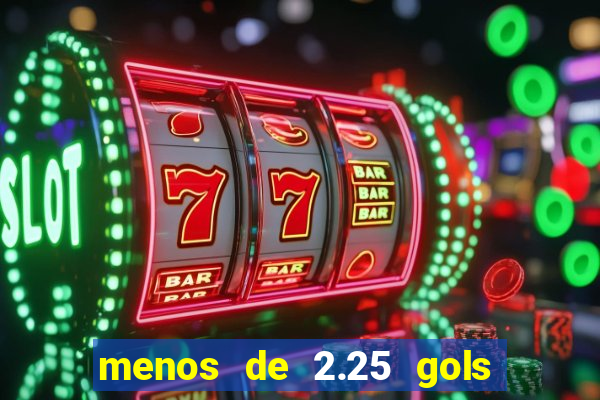 menos de 2.25 gols o que significa